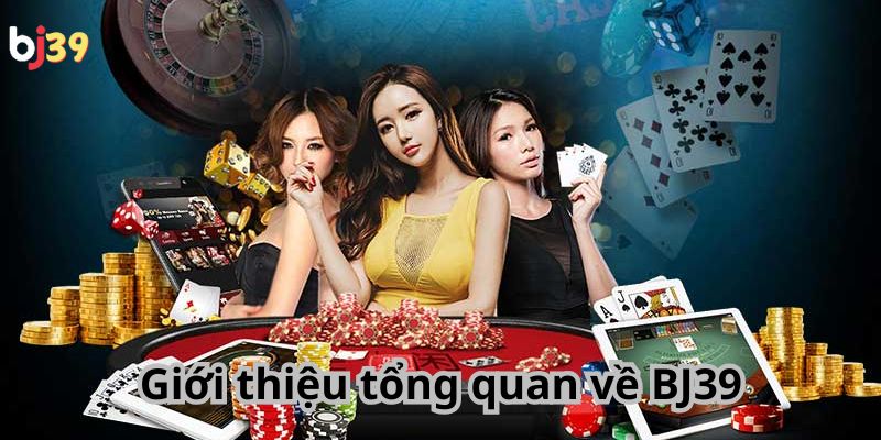 Giới thiệu tổng quan về BJ39