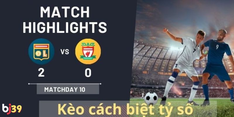 Kèo cách biệt tỷ số Điểm qua một số kèo cược cách biệt tỷ số phổ biến
