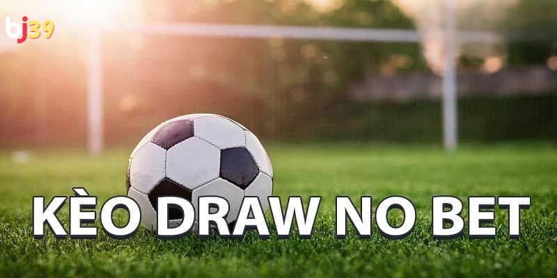 Kèo Draw No Bet